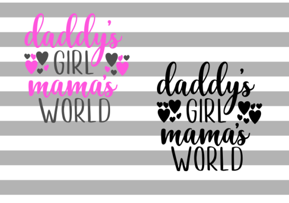 Daddy s Girl Mama s World Baby: Graphics & Crafts Review