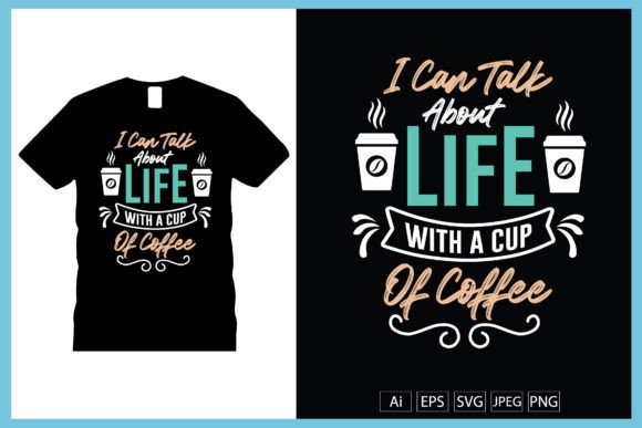 I Can Talk About Life with a Cup of Coff Graphics & Print