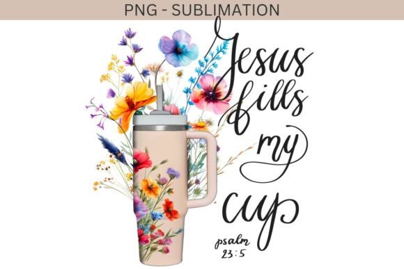 Jesus Fills My Cup Stanley Tumbler: Illustrations & Graphics